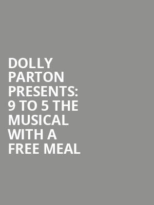 Dolly Parton presents: 9 to 5 the Musical with a Free Meal at Savoy Theatre
